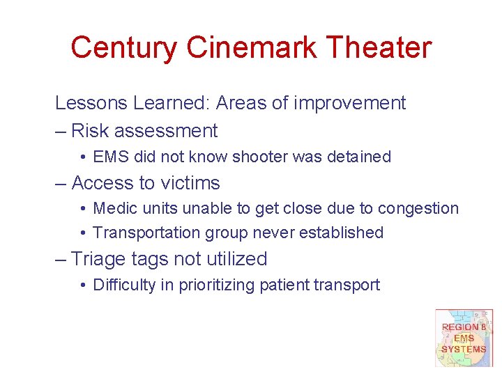 Century Cinemark Theater Lessons Learned: Areas of improvement – Risk assessment • EMS did