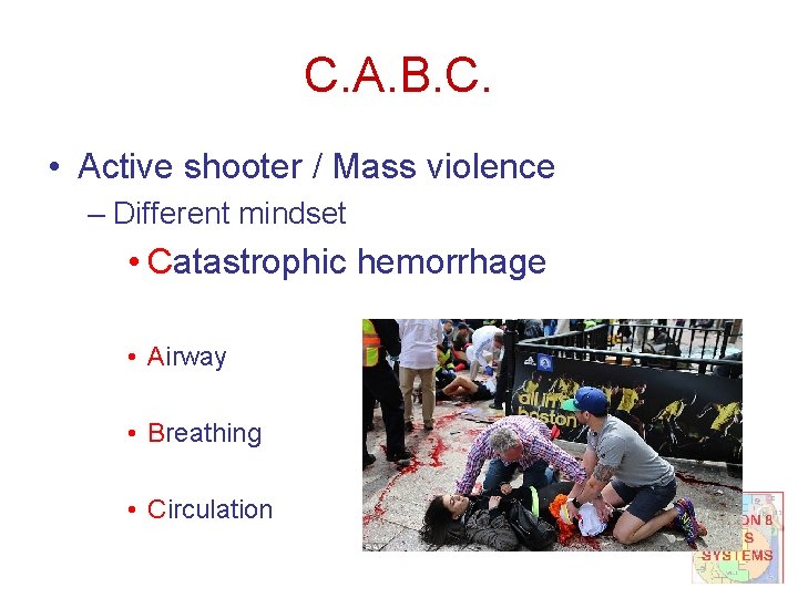C. A. B. C. • Active shooter / Mass violence – Different mindset •
