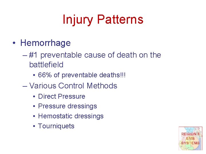 Injury Patterns • Hemorrhage – #1 preventable cause of death on the battlefield •