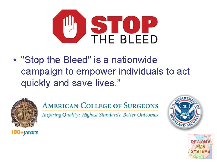  • "Stop the Bleed" is a nationwide campaign to empower individuals to act