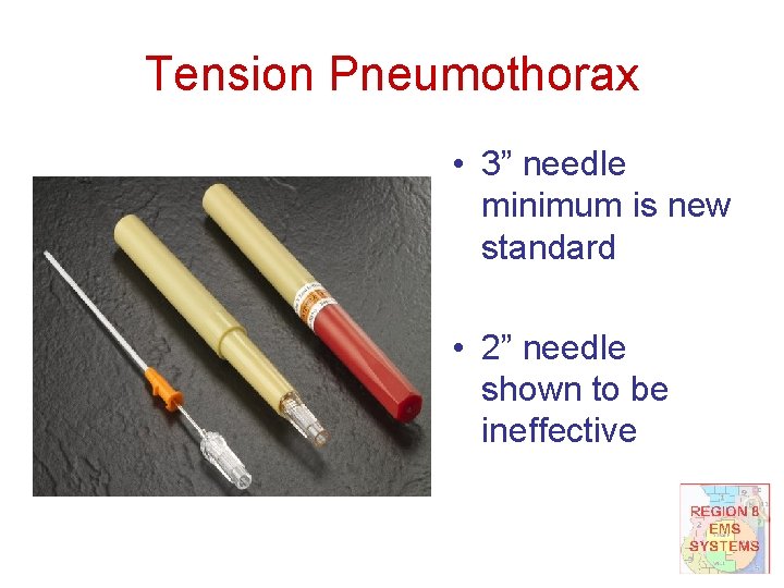 Tension Pneumothorax • 3” needle minimum is new standard • 2” needle shown to