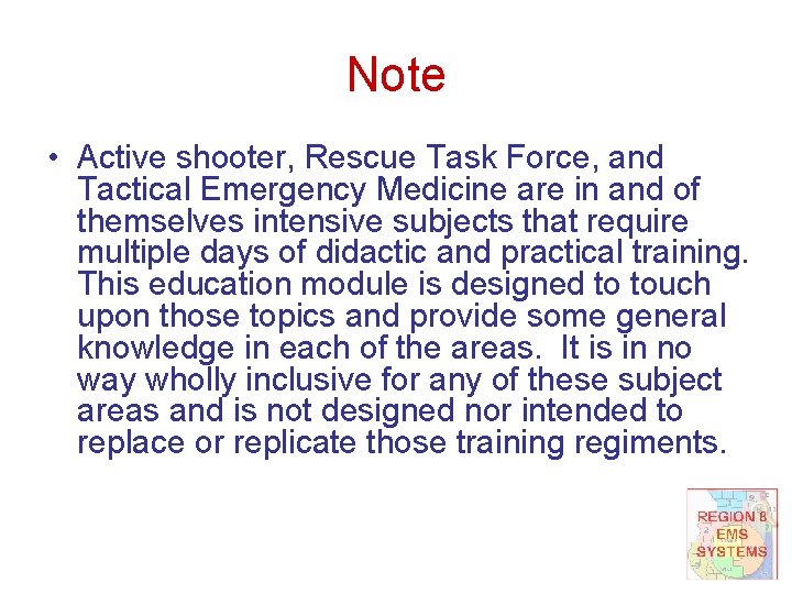 Note • Active shooter, Rescue Task Force, and Tactical Emergency Medicine are in and