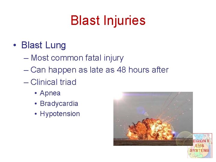 Blast Injuries • Blast Lung – Most common fatal injury – Can happen as