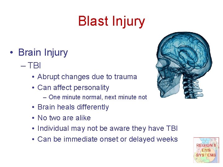 Blast Injury • Brain Injury – TBI • Abrupt changes due to trauma •