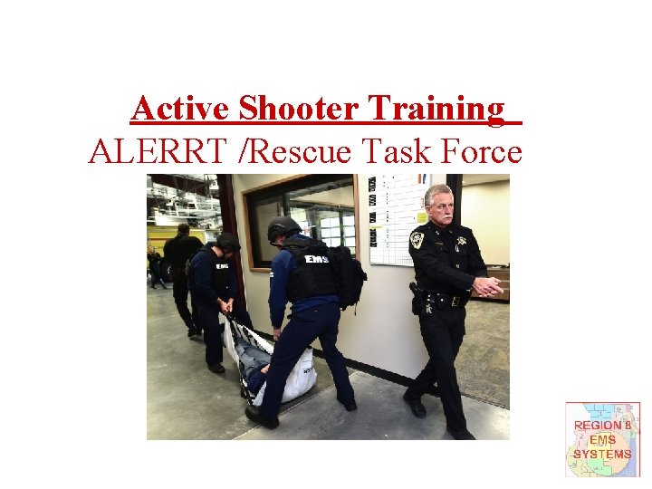 Active Shooter Training ALERRT /Rescue Task Force 