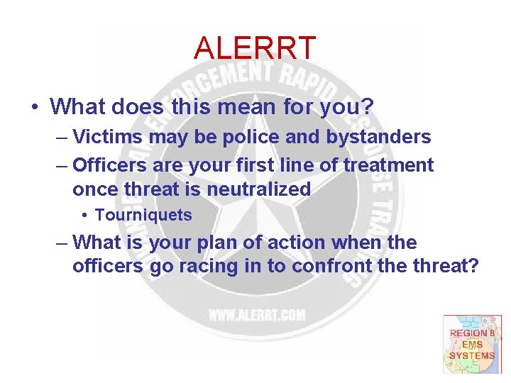 ALERRT • What does this mean for you? – Victims may be police and