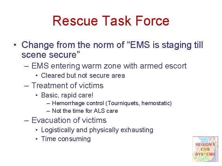 Rescue Task Force • Change from the norm of “EMS is staging till scene