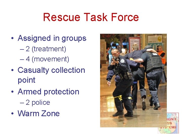 Rescue Task Force • Assigned in groups – 2 (treatment) – 4 (movement) •