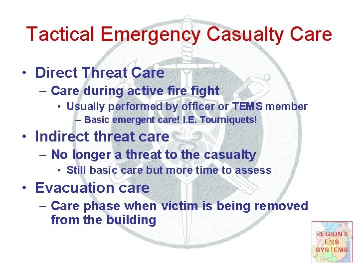 Tactical Emergency Casualty Care • Direct Threat Care – Care during active fire fight