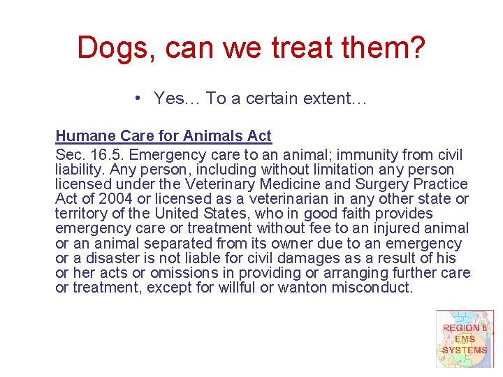 Dogs, can we treat them? • Yes… To a certain extent… Humane Care for