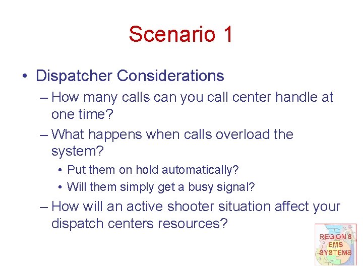 Scenario 1 • Dispatcher Considerations – How many calls can you call center handle