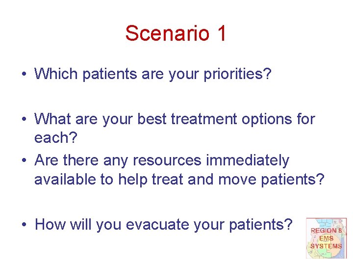 Scenario 1 • Which patients are your priorities? • What are your best treatment
