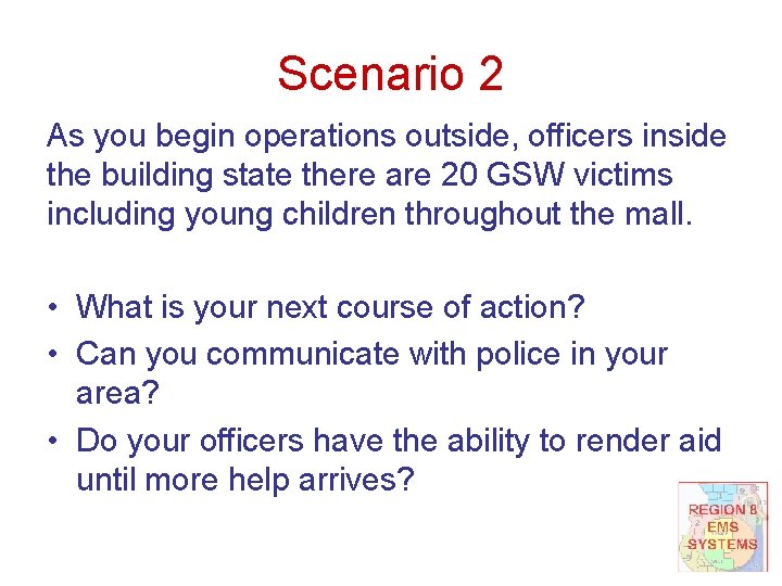 Scenario 2 As you begin operations outside, officers inside the building state there are
