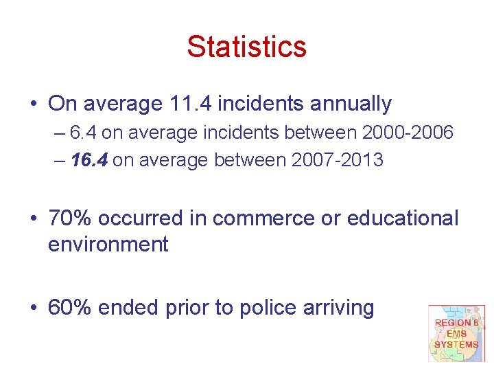 Statistics • On average 11. 4 incidents annually – 6. 4 on average incidents