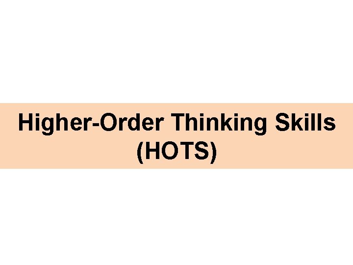 Higher-Order Thinking Skills (HOTS) 