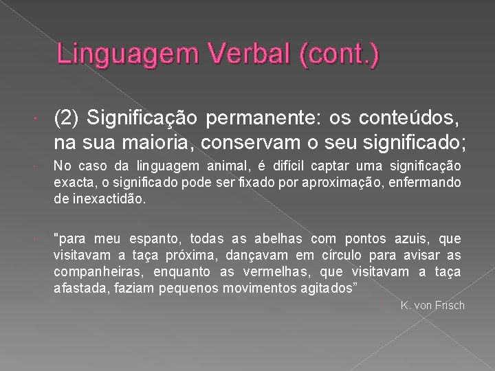 Linguagem Verbal (cont. ) (2) Significação permanente: os conteúdos, na sua maioria, conservam o