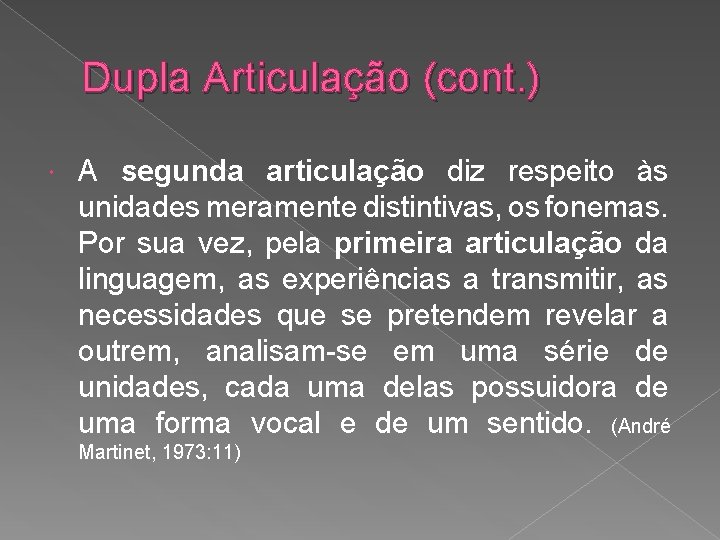 Dupla Articulação (cont. ) A segunda articulação diz respeito às unidades meramente distintivas, os