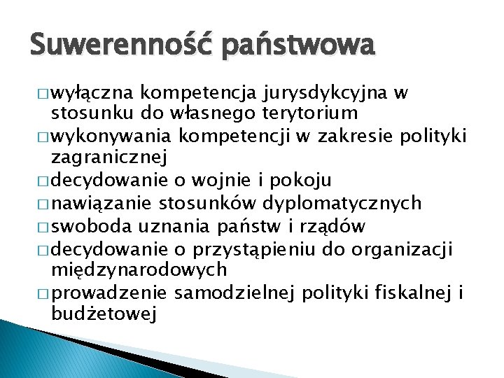 Suwerenność państwowa � wyłączna kompetencja jurysdykcyjna w stosunku do własnego terytorium � wykonywania kompetencji