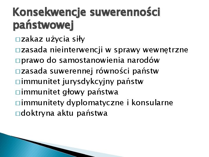 Konsekwencje suwerenności państwowej � zakaz użycia siły � zasada nieinterwencji w sprawy wewnętrzne �