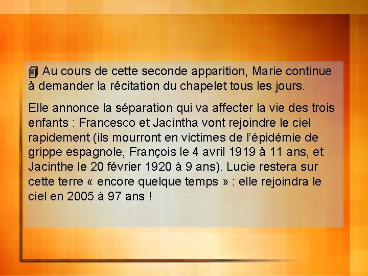  Au cours de cette seconde apparition, Marie continue à demander la récitation du