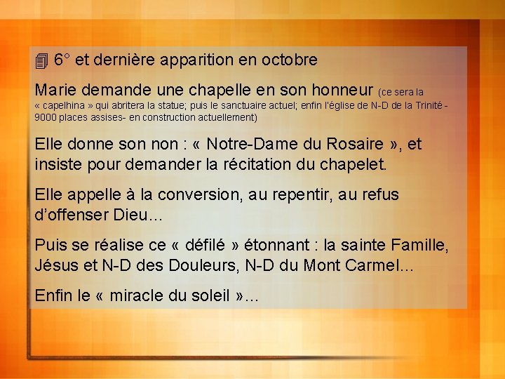  6° et dernière apparition en octobre Marie demande une chapelle en son honneur