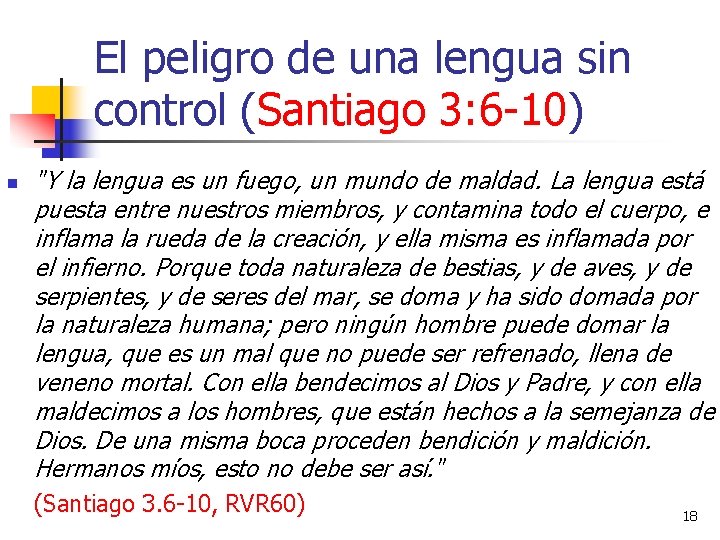 El peligro de una lengua sin control (Santiago 3: 6 -10) n "Y la