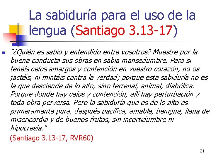 La sabiduría para el uso de la lengua (Santiago 3. 13 -17) n "¿Quién