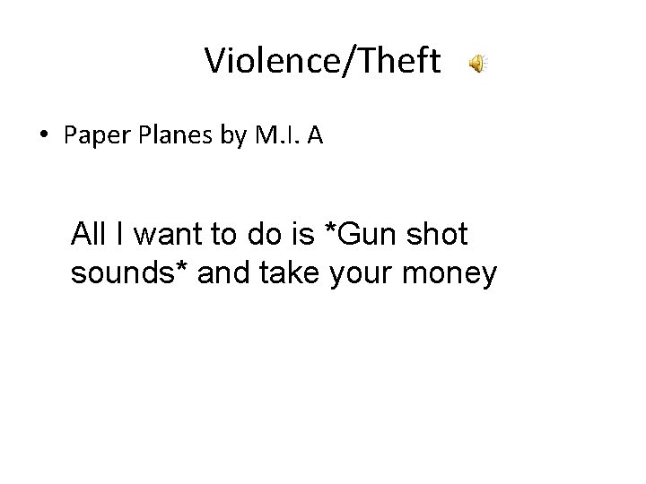 Violence/Theft • Paper Planes by M. I. A All I want to do is