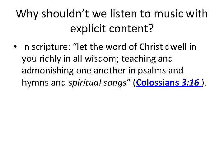 Why shouldn’t we listen to music with explicit content? • In scripture: “let the