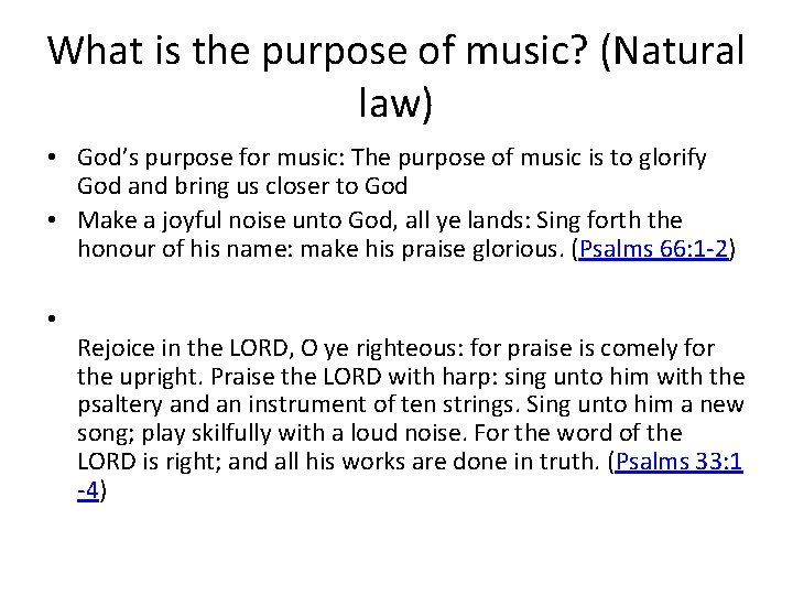 What is the purpose of music? (Natural law) • God’s purpose for music: The
