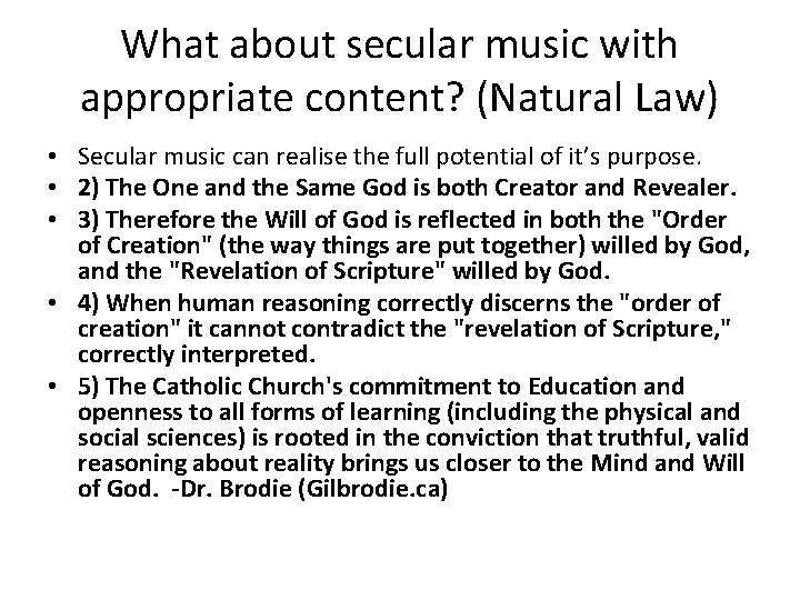 What about secular music with appropriate content? (Natural Law) • Secular music can realise