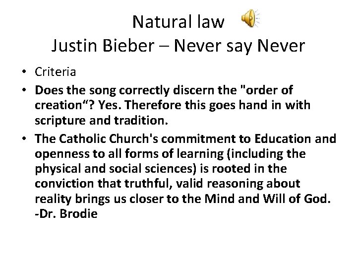 Natural law Justin Bieber – Never say Never • Criteria • Does the song