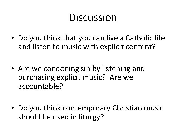 Discussion • Do you think that you can live a Catholic life and listen
