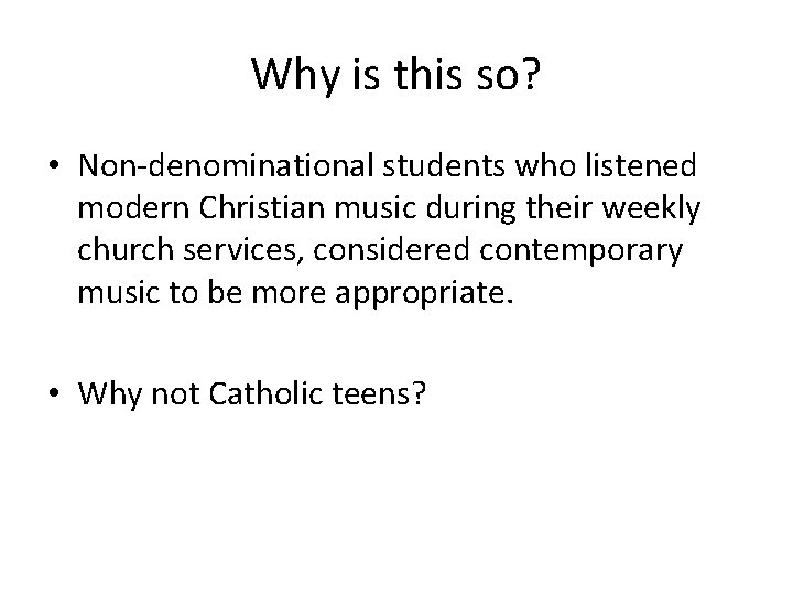 Why is this so? • Non-denominational students who listened modern Christian music during their