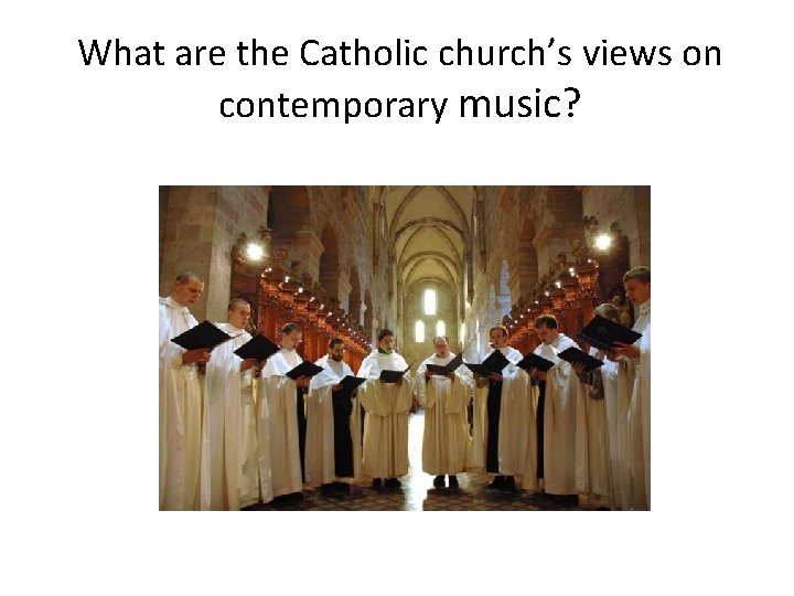What are the Catholic church’s views on contemporary music? 
