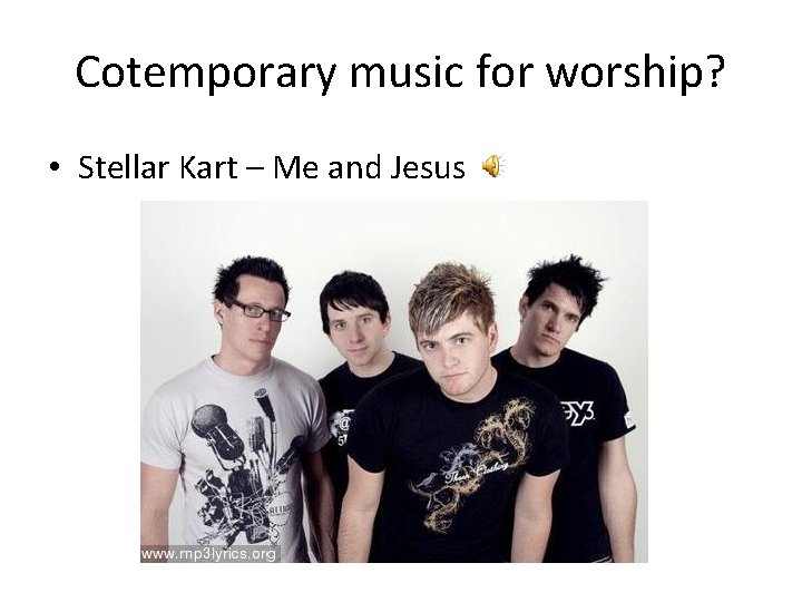 Cotemporary music for worship? • Stellar Kart – Me and Jesus 