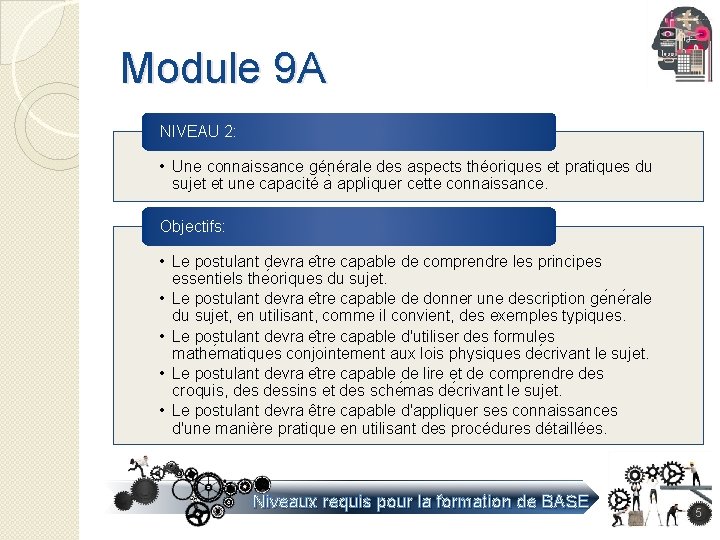 Module 9 A NIVEAU 2: • Une connaissance générale des aspects théoriques et pratiques Module 9 A NIVEAU 2: • Une connaissance générale des aspects théoriques et pratiques