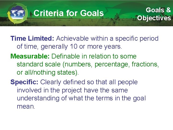 Criteria for Goals & Objectives Time Limited: Achievable within a specific period of time,