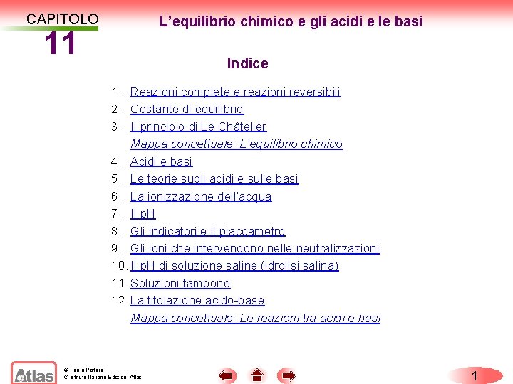 CAPITOLO L’equilibrio chimico e gli acidi e le basi 11 Indice 1. Reazioni complete