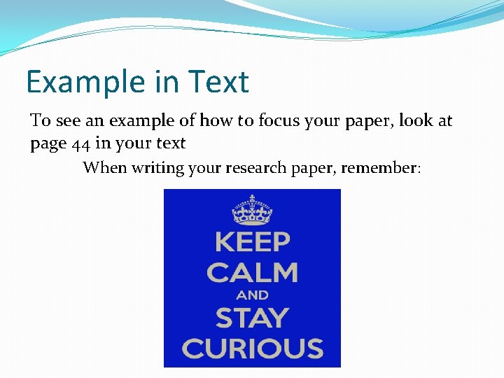 Example in Text To see an example of how to focus your paper, look