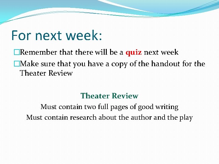 For next week: �Remember that there will be a quiz next week �Make sure
