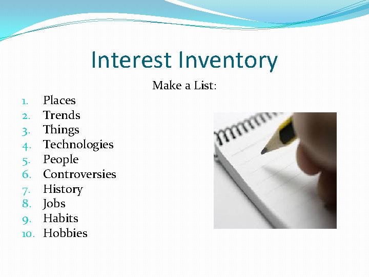 Interest Inventory 1. 2. 3. 4. 5. 6. 7. 8. 9. 10. Places Trends