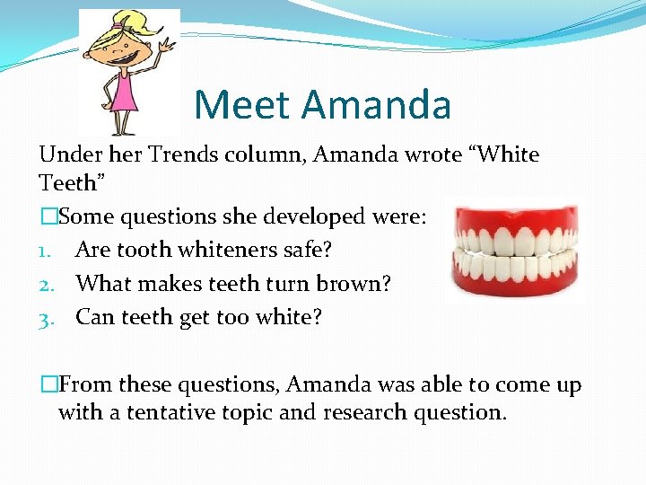 Meet Amanda Under her Trends column, Amanda wrote “White Teeth” �Some questions she developed