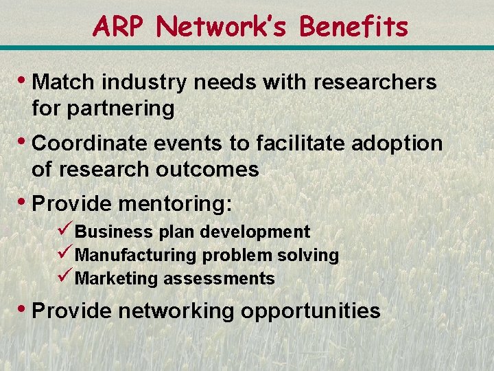 ARP Network’s Benefits • Match industry needs with researchers for partnering • Coordinate events