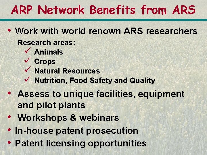 ARP Network Benefits from ARS • Work with world renown ARS researchers Research areas: