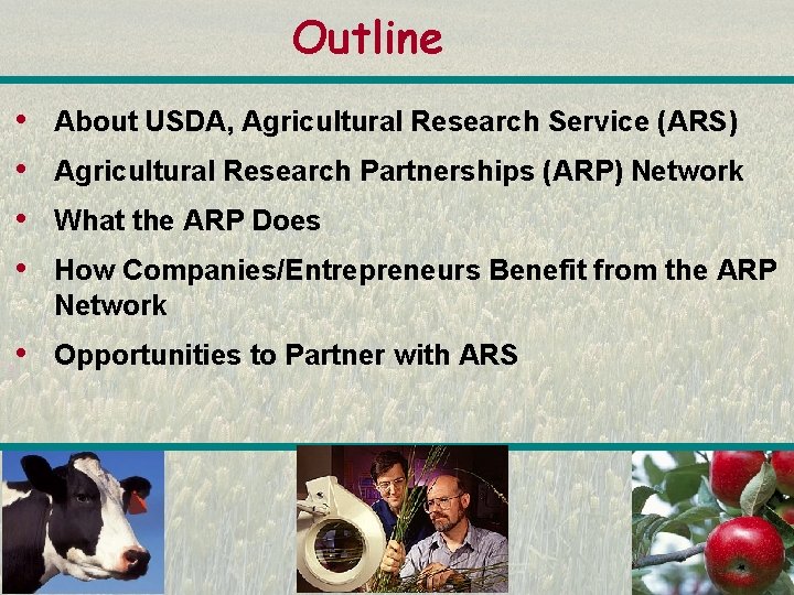 Outline • • About USDA, Agricultural Research Service (ARS) • Opportunities to Partner with