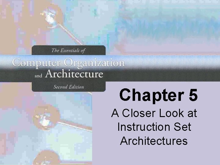 Chapter 5 A Closer Look at Instruction Set Architectures 