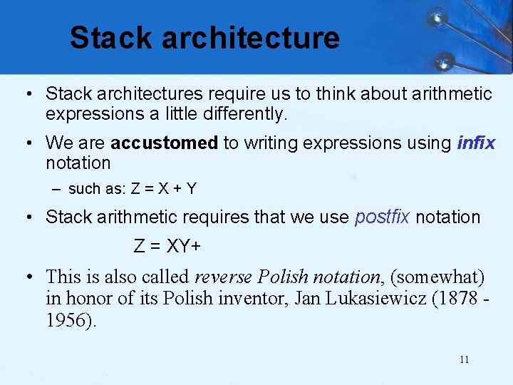 Stack architecture • Stack architectures require us to think about arithmetic expressions a little