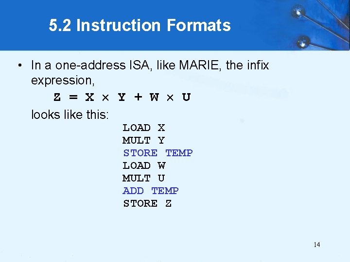 5. 2 Instruction Formats • In a one-address ISA, like MARIE, the infix expression,