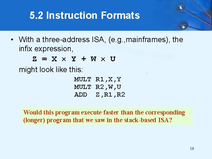 5. 2 Instruction Formats • With a three-address ISA, (e. g. , mainframes), the